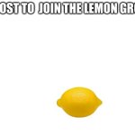 lemon | image tagged in lemon group repost templete,lemon | made w/ Imgflip meme maker