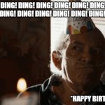 Hector Salamanca | DING! DING! DING! DING! DING! DING! DING! DING! DING! DING! DING! DING! DING! DING!*; *HAPPY BIRTHDAY!! | image tagged in hector salamanca birthday | made w/ Imgflip meme maker