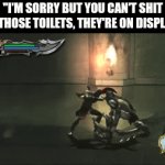 This template has potential, I hope it gets used (it won't) | "I'M SORRY BUT YOU CAN'T SHIT IN THOSE TOILETS, THEY'RE ON DISPLA-" | image tagged in gifs,memes,shitpost,god of war,kratos | made w/ Imgflip video-to-gif maker