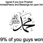 Repost if you love Muhammad(ﷺ)