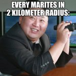 Only Filipino Knows and can Relate to This | EVERY MARITES IN 2 KILOMETER RADIUS: | image tagged in kim jong un - spying | made w/ Imgflip meme maker