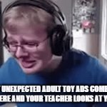 PLS UPVOTE I'VE BEEN WORKING HARD IN IMGFLIP | THAT UNEXPECTED ADULT TOY ADS COMES UP FROM NOWHERE AND YOUR TEACHER LOOKS AT YOUR SCREEN | image tagged in gifs,sad but true,funny | made w/ Imgflip video-to-gif maker