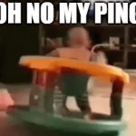 bro started lagging | OH NO MY PING | image tagged in gifs,baby | made w/ Imgflip video-to-gif maker