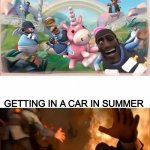 Am I Wrong here | GETTING IN A CAR IN ANY OTHER SEASON; GETTING IN A CAR IN SUMMER | image tagged in pyrovision | made w/ Imgflip meme maker