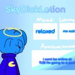 SkyDickLotion’s new Announcement Template | me eating; relaxed; i wont be online at 11:30 I’m going to a park | image tagged in skydicklotion s new announcement template | made w/ Imgflip meme maker