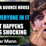 meme | KID POPS A BOUNCE HOUSE; WITH EVERYONE IN IT; WHAT HAPPENS NEXT IS SHOCKING | image tagged in dhar mann thumbnail maker bully edition | made w/ Imgflip meme maker