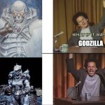 But what if it was X Eric Andre | GODZILLA | image tagged in but what if it was x eric andre,berserk,godzilla | made w/ Imgflip meme maker