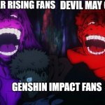 How did Everyone hate Genshin | METAL GEAR RISING FANS; DEVIL MAY CRY FANS; GENSHIN IMPACT FANS | image tagged in mahito and sukuna laugh,genshin impact,metal gear rising,devil may cry | made w/ Imgflip meme maker