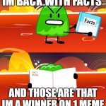 Gelatin's Book of Facts | IM BACK WITH FACTS; AND THOSE ARE THAT IM A WINNER ON 1 MEME | image tagged in gelatin's book of facts | made w/ Imgflip meme maker