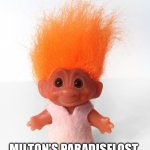 (A)ParadiseLost the read | MILTON’S PARADISELOST 
THE STORY OF A TROLL[ISM] | image tagged in troll doll | made w/ Imgflip meme maker