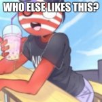Hi | WHO ELSE LIKES THIS? | image tagged in hi | made w/ Imgflip meme maker