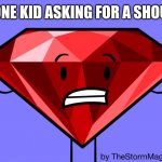 "Can I get a shout out please" | THAT ONE KID ASKING FOR A SHOUT OUT | image tagged in please please can i join please please,bfdi,bfdi ruby,ruby,ruby bfdi,bfb | made w/ Imgflip meme maker