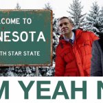 Welcome to Minnesota Um Yeah No Fargo Meme