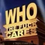 who the fuck cares