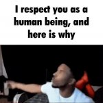 I respect you as a human being, and here is why GIF Template