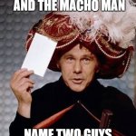 Carnac the Magnificent | THE KOOL-AID MAN; AND THE MACHO MAN; NAME TWO GUYS THAT SAY OHH YEAH! | image tagged in carnac the magnificent,funny but true | made w/ Imgflip meme maker