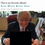 trump this is  my favorite album meme