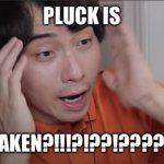 Pluck is taken