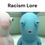 Racism Lore meme