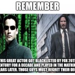 The chad of a human himself, Keanu reeves | REMEMBER; THIS GREAT ACTOR GOT BLACKLISTED BY FOX 20TH CENTURY FOR A DECADE AND PLAYED IN THE MATRIX A FEW YEARS LATER. THOSE GUYS MUST REGRET THEIR DECISION | image tagged in then and now keanu reeves | made w/ Imgflip meme maker