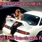 Breakfast bar | I eventually found out, what this bench was for. | image tagged in breakfast bar on car,it took some time,eventually i got it,handy,fun | made w/ Imgflip meme maker