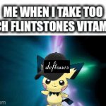 IDK | ME WHEN I TAKE TOO MUCH FLINTSTONES VITAMINS: | image tagged in gifs,vitamins | made w/ Imgflip video-to-gif maker