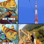 Ratchet meet climber | NICE TOWER; WAIT A MINUTE | image tagged in ratchet,latticeclimbingmeme,germany,tower,freesolo | made w/ Imgflip meme maker