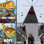 Confused ratchet | NICE TOWER; NOPE | image tagged in ratchet and clank,meme,latticeclimbing,baghead,urbex | made w/ Imgflip meme maker