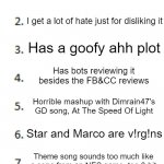 Top 10 List | TOP 10 REASONS AS TO WHY SVTFOE NEEDS TO BE ERASED FROM EXISTENCE; Please pay attention to these. I got banned in some streams over it; I get a lot of hate just for disliking it; Has a goofy ahh plot; Has bots reviewing it
besides the FB&CC reviews; Horrible mashup with Dimrain47's GD song, At The Speed Of Light; Star and Marco are v!rg!ns; Theme song sounds too much like a song from an NES game, too 8-bit; No SVTFOE movie, but even if they do come out with one, it's still gonna be cringe IMO; Looks like a literal Flash animation; Has no appearance at Disneyland, proving how bad it is | image tagged in top 10 list | made w/ Imgflip meme maker