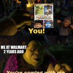 You you're coming with me | ME AT WALMART 2 YEARS AGO | image tagged in you you're coming with me | made w/ Imgflip meme maker