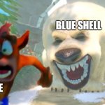 Crash Being Chased | BLUE SHELL; ME | image tagged in crash being chased | made w/ Imgflip meme maker