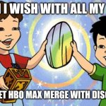 Dragon Tales | I WISH I WISH WITH ALL MY HEART; TO NOT LET HBO MAX MERGE WITH DISCOVERY+ | image tagged in dragon tales,funny,hbo,warner bros discovery,streaming | made w/ Imgflip meme maker