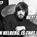 who dat | SIMON? HEY! SIMON! SIMON HELBERG, IS THAT YOU?!! | image tagged in who dat | made w/ Imgflip meme maker