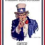 Join my army ad | image tagged in join my army ad | made w/ Imgflip meme maker