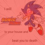 i will sonic rush to your house