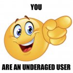 You are an underaged user template