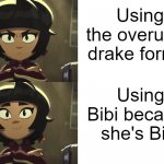 It's because she's Bibi | Using the overused drake format; Using Bibi because she's Bibi | image tagged in bibi drake format | made w/ Imgflip meme maker