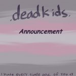 deadkids. announcement
