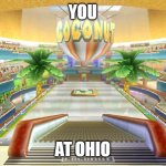 idk | YOU; AT OHIO | image tagged in coconut mall,fallout hold up | made w/ Imgflip meme maker