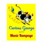 Curious george and his manic ranpage