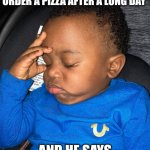 No Jury Would Convict | WHEN YOU ASK YOUR SPOUSE TO ORDER A PIZZA AFTER A LONG DAY; AND HE SAYS HE DOESN'T KNOW HOW | image tagged in jr meme,last nerve,long day,funny memes,pizza,true story | made w/ Imgflip meme maker