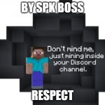 don't me, just mining inside your discord channel | BY SPK BOSS; RESPECT | image tagged in don't me just mining inside your discord channel | made w/ Imgflip meme maker