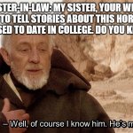 Obi Wan Of course I know him, He‘s me Meme Generator - Imgflip