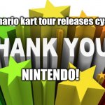 Pierce Ng, Come See this if u use imgflip | Ng when mario kart tour releases cyan mii suit:; NINTENDO! | image tagged in thank you,mario kart tour,mario,mario kart,tour | made w/ Imgflip meme maker