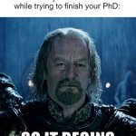 september begins | Realising that it's September now and you have to teach while trying to finish your PhD: | image tagged in so it begins large res,funny,phd | made w/ Imgflip meme maker