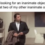 Fax | Me looking for an inanimate object to throw at two of my other inanimate objects: | image tagged in gifs,aint that the truth | made w/ Imgflip video-to-gif maker