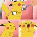 pikachu loves food | MASH EXISTING IN ANY WAY; ME | image tagged in pikachu loves food,mash kyrielight,waifu | made w/ Imgflip meme maker