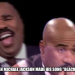 dr phil | PEOPLE WHEN MICHAEL JACKSON MADE HIS SONG "BLACK OR WHITE": | image tagged in dr phil | made w/ Imgflip meme maker