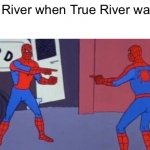 Who are you | False River when True River walks in: | image tagged in spiderman clone | made w/ Imgflip meme maker