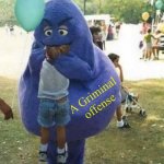 a "Griminal" offense. | A Griminal offense | image tagged in a griminal offense | made w/ Imgflip meme maker